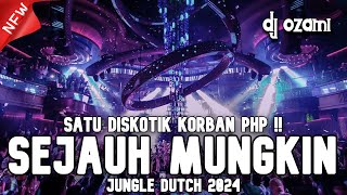 SATU DISKOTIK KORBAN PHP !!! DJ SEJAUH MUNGKIN X NEW JUNGLE DUTCH 2024 FULL BASS