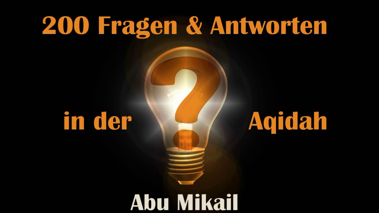200 Fragen und Antworten zur Aqidah - Frage 6 | Abu Mikail | Islam