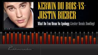 Kerwin Du Bois vs Justin Bieber - What Do You Mean No Apology (Jester Remix Bootleg) [Soca 2015]