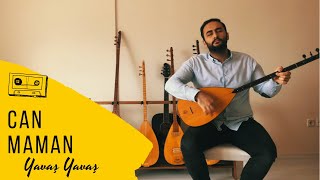 Can Maman - Yavaş Yavaş