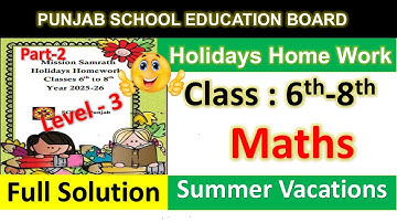 PSEB 6TH, 7TH, 8TH CLASS MATHEMATICS LEVEL 3 MISSION SAMRATH HOLIDAY HOMEWORK FULLY SOLVED (Part-2)