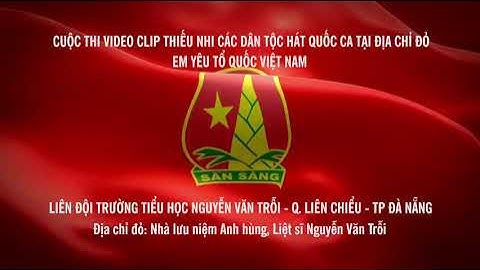 Cuộc thi Video Clip thiếu nhi các dân tộc hát Quốc ca tại địa chỉ đỏ.
