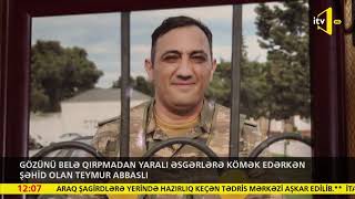 Gözünü Belə Qırpmadan Yaralı Əsgərlərə Kömək Edərkən Şəhid Olan Teymur Abbaslı