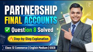 Partnership Final Accounts Part-2 | Class 12 Commerce | GSEB English Medium @SanketSir_Commerce