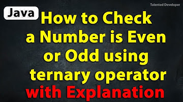 Java Program to check a number is even or odd using ternary operator with Explanation