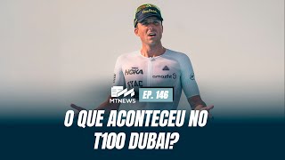 MT News #146 - O que aconteceu no T100 Dubai?