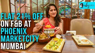 Get FLAT 21% OFF* on your total food bill at Phoenix Marketcity Mumbai | Curly Tales