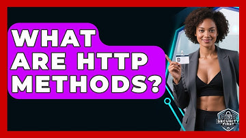 What Are HTTP Methods? - SecurityFirstCorp.com