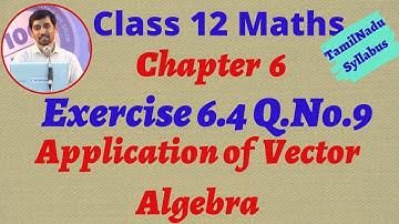 Class 12 | Exercise 6.4 Q.no.9 | Applications of Vector Algebra | வெக்டர் இயற்கணிதத்தின்  பயன்