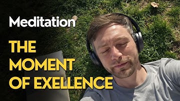 The Moment of Exellence for Creative Flow (Meditation 3/3)