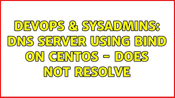 DevOps & SysAdmins: DNS Server using bind on CentOS - does not resolve