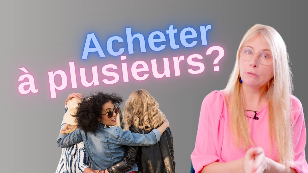 Acheter À PLUSIEURS ? Ce que vous devez faire absoluement ! - YouTube