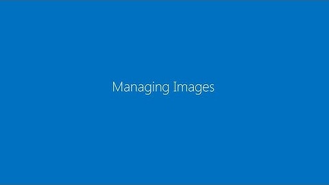 Manage and Maintain Images Windows Server 2016