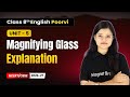 Magnifying Glass - Explanation | Class 8th English (Poorvi) | Unit 5 | CBSE 2025-26