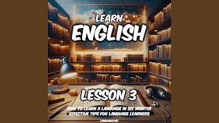 Learn English, Lesson 3: How to Learn a Language in Six Months, Pt. 6