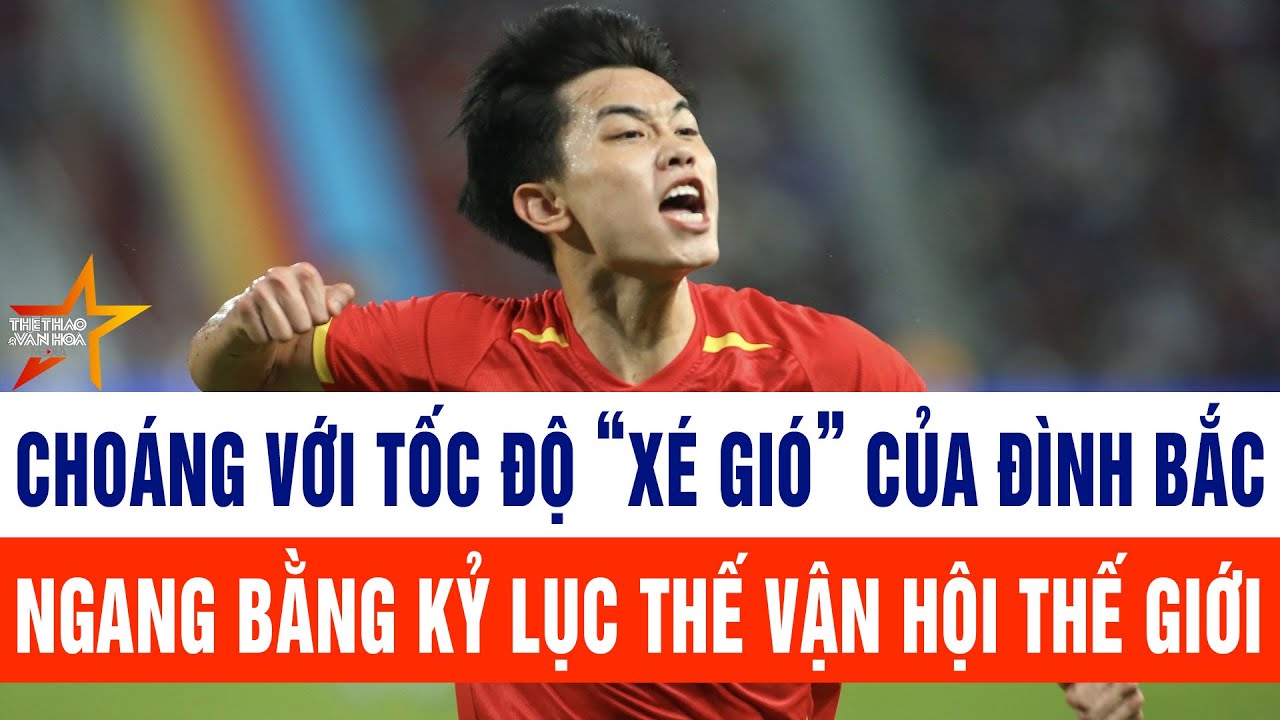 Choáng với tốc độ “xé gió” của Đình Bắc, ngang bằng kỷ lục Thế vận hội thế giới