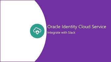 Integrating Slack with Oracle Identity Cloud Service