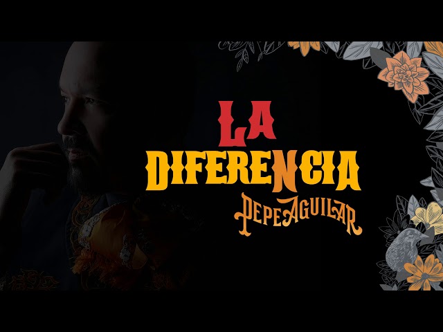 Pepe Aguilar - La Diferencia