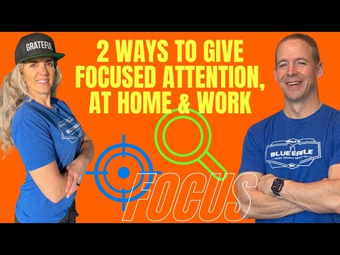 2 Ways to Give Focused Attention: at Home & at Work