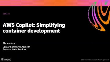 AWS re:Invent 2020: AWS Copilot: Simplifying container development