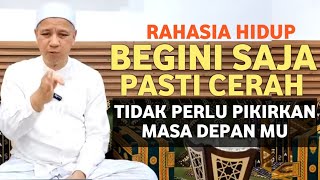 Jangan Pikirkan Masa Depan | Rahasia Tentang Cara Menjalani Hidup | Habib Novel Alaydrus