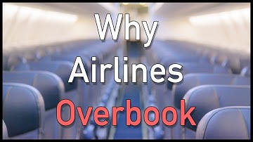 Waarom airlines meer stoelen verkopen dan ze hebben