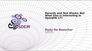 Records and Text Blocks: But What Else Is Interesting In OpenJDK 17? (Rudy de Busscher)