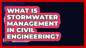 What Is Stormwater Management In Civil Engineering? - Civil Engineering Explained