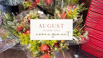 Cheap and Chic August Flower Arrangement from Trader Joe