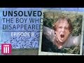 Unsolved: The Boy Who Disappeared | Episode Eight