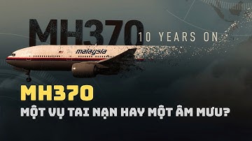 MH370: Một Vụ Tai Nạn Hay Một Âm Mưu? - Bằng Chứng Và Giả Thuyết