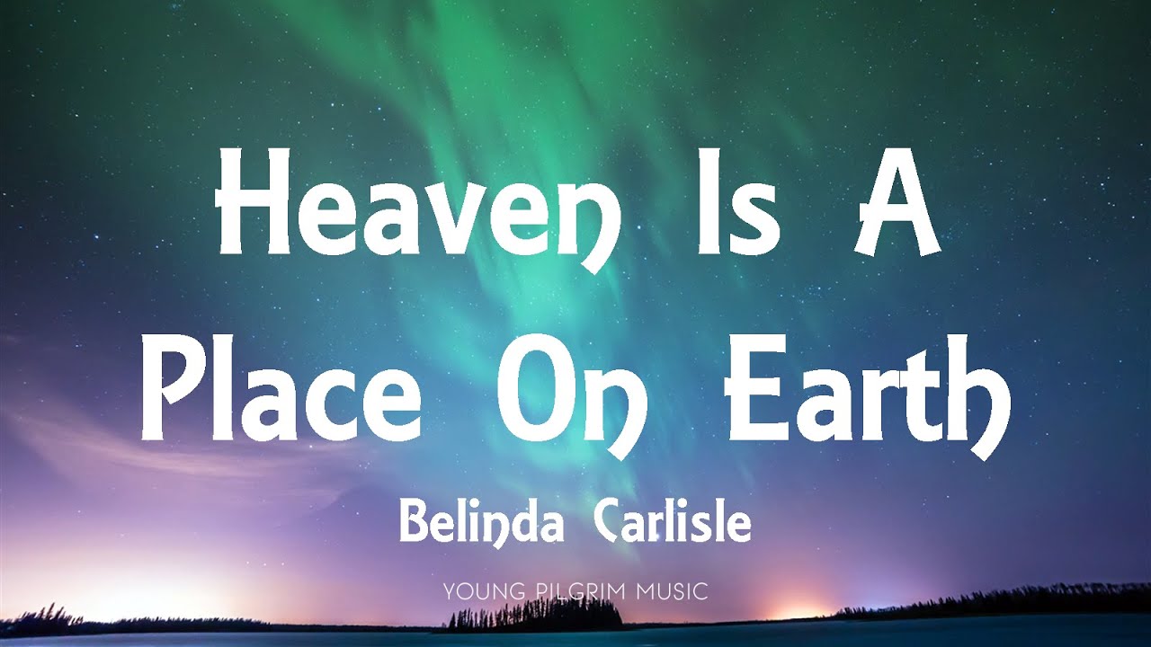 Belinda Carlisle   Heaven Is A Place On Earth Lyrics