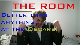 The Room is better than any Oscar nominated film!