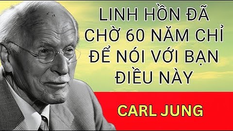 Ở Tuổi 60, LINH HỒN Thức Tỉnh – Carl Jung Hé Lộ Khởi Đầu Của SỰ THẬT BÊN TRONG BẠN