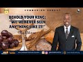 3424 behold your king weve never seen anything like it   mt 93234  pastor dewayne davis sr