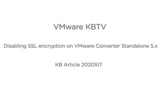 Disabling SSL encryption on VMware Converter Standalone 5.x KB2020517