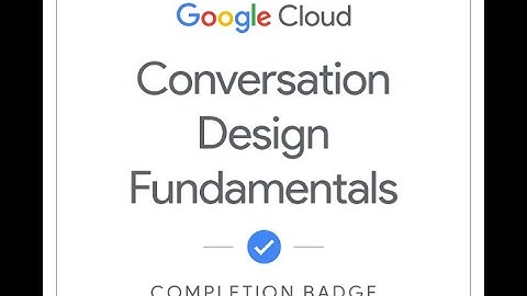 Conversation Design Fundamentals || Arcade solutions || course completion answers