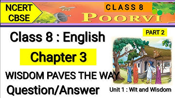 Class 8 English Chapter 3 | Question Answer | Wisdom Paves The Way | Exercise Ncert Poorvi | Unit 1