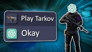 I Let ChatGPT Play Tarkov