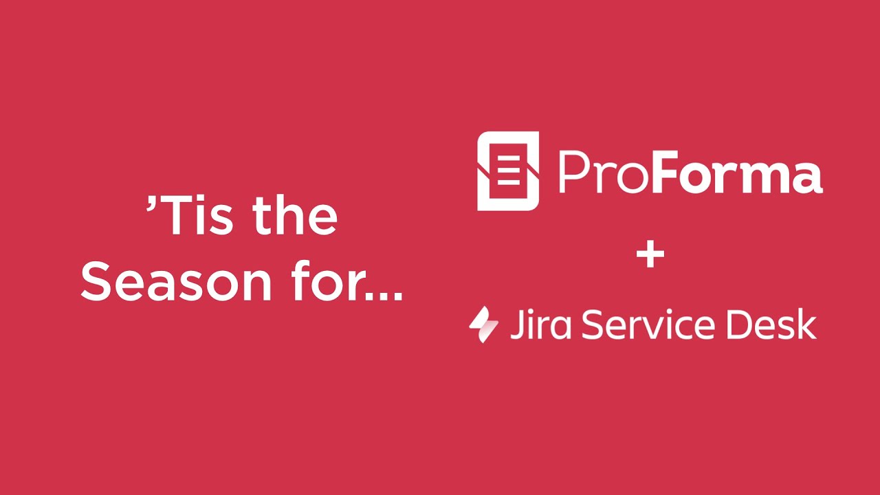 Tis The Season For Proforma And Jira Service Desk