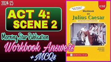 Julius Caesar | Act 4 Scene 2 Workbook answers | Morning star | 2024-25