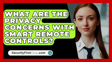 What Are The Privacy Concerns With Smart Remote Controls? - SecurityFirstCorp.com