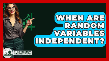 When Are Random Variables Independent? - The Friendly Statistician