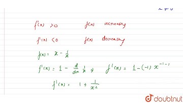 Show that `f(x) = (x - (1)/(x))` is increasing for all `x in R`, where `x != 0`