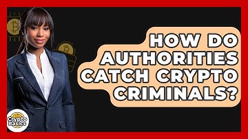 How Do Authorities Catch Crypto Criminals? - CryptoBasics360.com