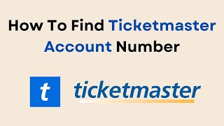 How To Find Ticketmaster Account Number