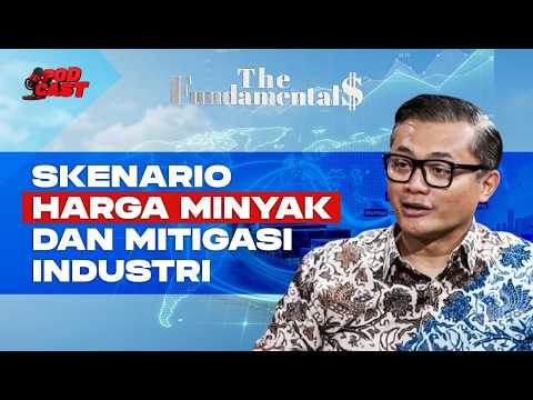 Skenario Harga Minyak dan Mitigasi Industri | THE FUNDAMENTALS