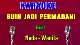 BUIH JADI PERMADANI - Exist | KARAOKE Nada Wanita || POP SLOW