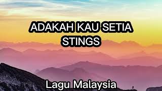Adkah Kau Setia  Stings lirik Lagu