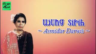 Ujung Sirih - Asmidar Darwis (Lirik Lagu)